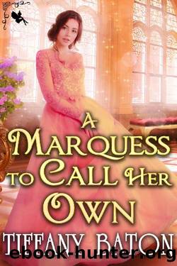 A Marquess to Call Her Own: A Historical Regency Romance Novel by Tiffany Baton