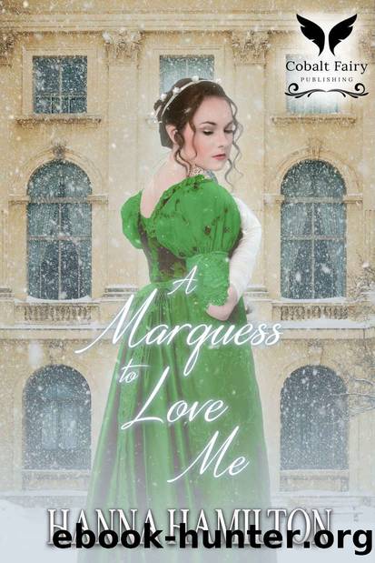 A Marquess to Love Me: A Historical Regency Romance Novel by Hamilton Hanna