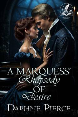A Marquess's Rhapsody of Desire: A Historical Regency Romance Novel by Daphne Pierce