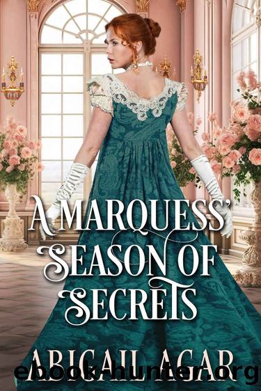 A Marquessâ Season of Secrets: A Historical Regency Romance Novel by Abigail Agar