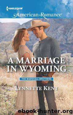 A Marriage In Wyoming (The Marshall Brothers 3) by Lynnette Kent