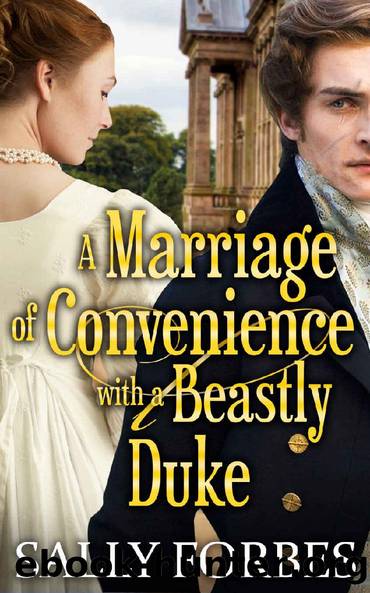 A Marriage of Convenience with a Beastly Duke: A Historical Regency Romance Novel by Sally Forbes