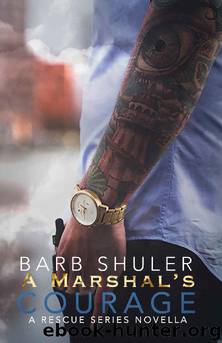 A Marshal's Courage (A Rescue Series Novella Book 1) by Barb Shuler