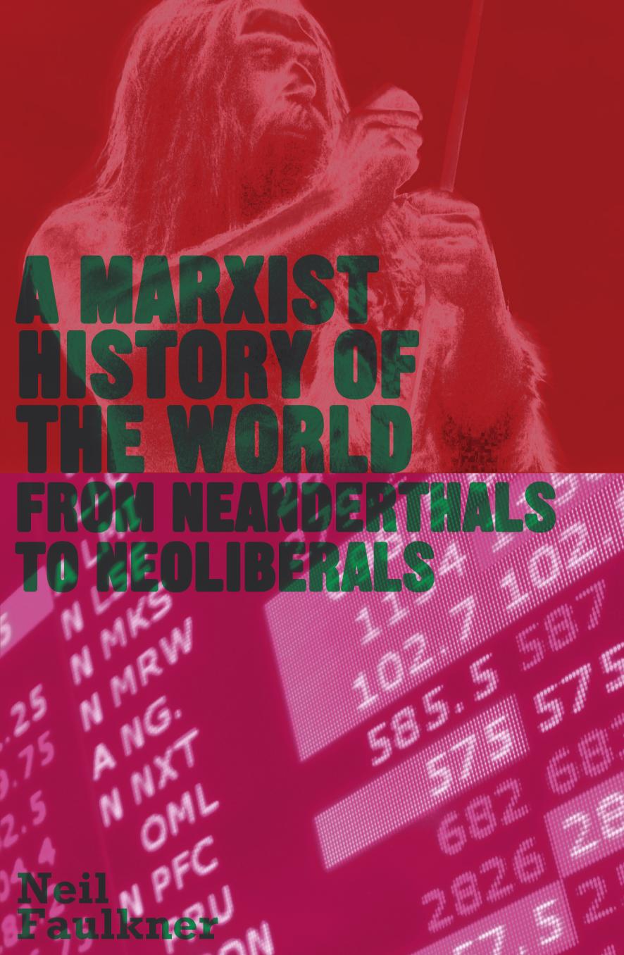 A Marxist History of the World: From Neanderthals to Neoliberals by Neil Faulkner