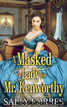 A Masked Lady for Mr. Kenworthy: A Clean & Sweet Regency Historical Romance Book by Sally Forbes