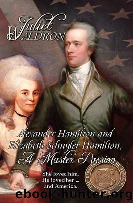 A Master Passion, the story of Alexander and Elizabeth Hamilton by Juliet Waldron