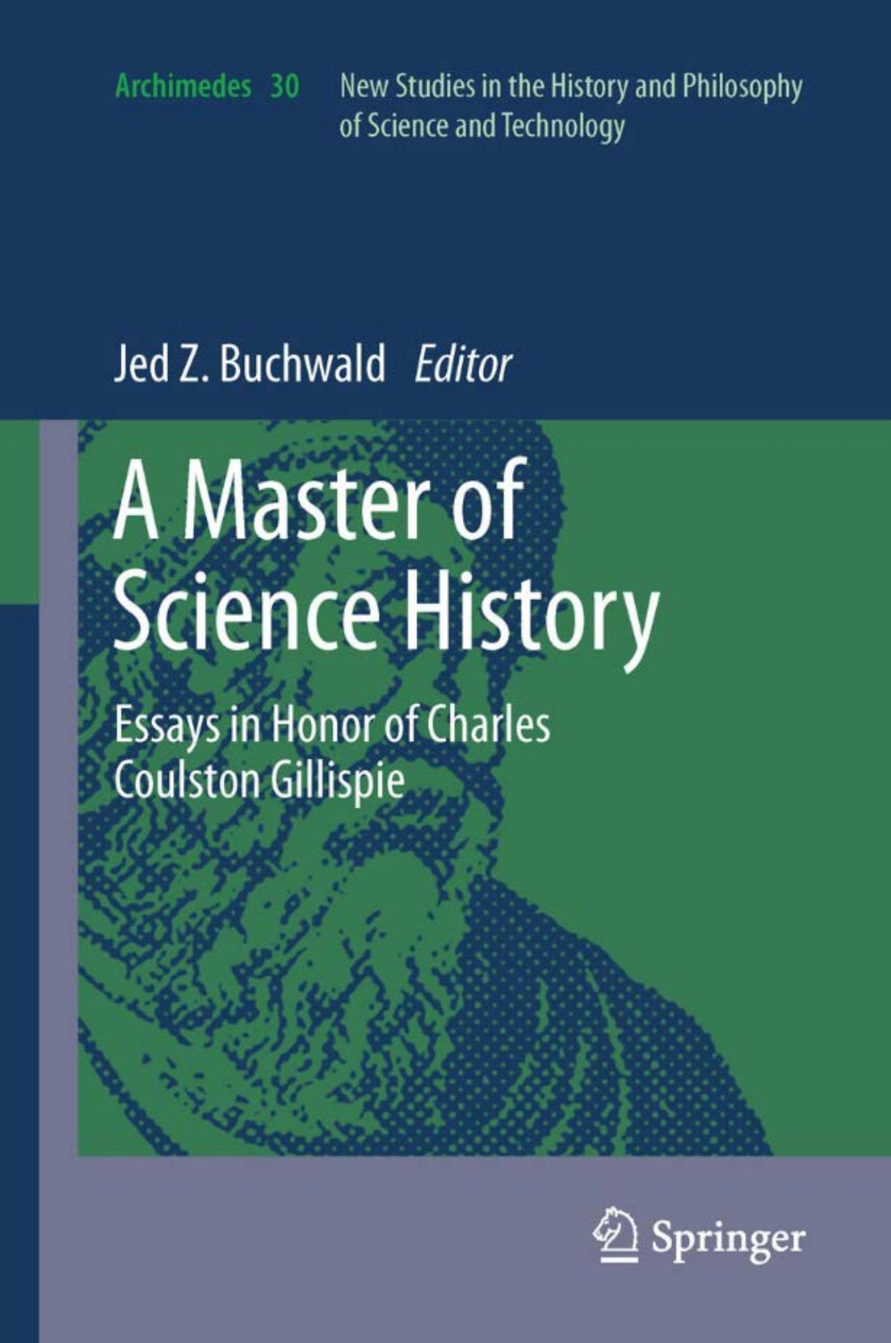 A Master of Science History: Essays in Honor of Charles Coulston Gillispie by Buchwald Jed Z