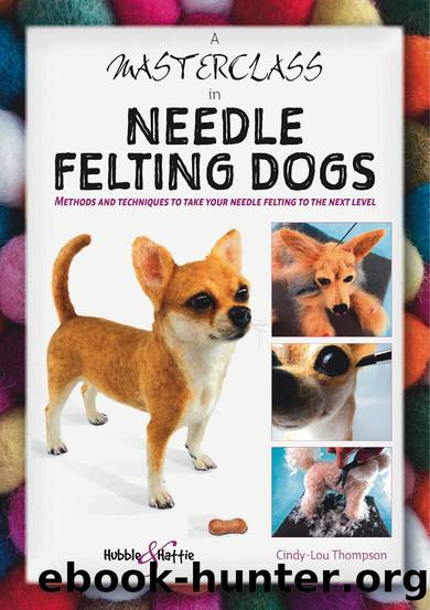 A Masterclass in Needle Felting Dogs by Cindy-Lou Thompson