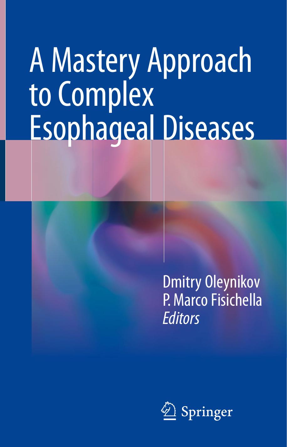 A Mastery Approach to Complex Esophageal Diseases by Dmitry Oleynikov P. Marco Fisichella