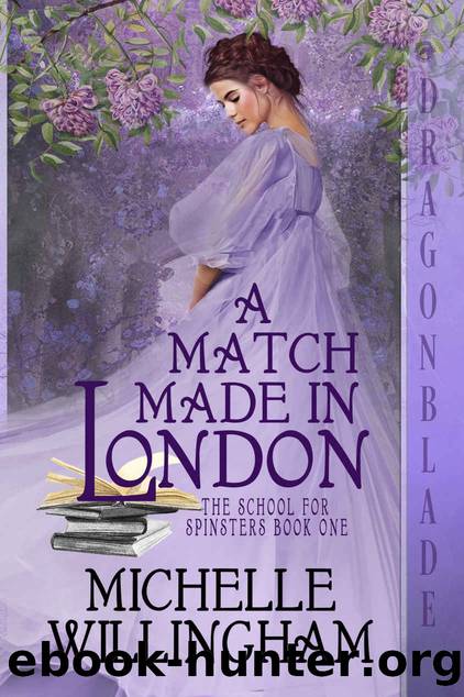 A Match Made in London (The School for Spinsters Book 1) by Michelle Willingham