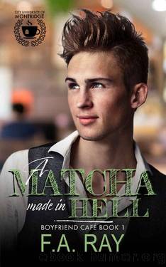 A Matcha Made in Hell: An Enemies-to-Lovers MM Bully Romance (Boyfriend CafÃ© Book 1) by F.A. Ray