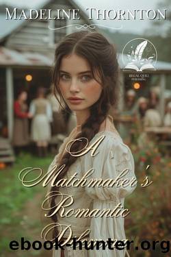A Matchmaker's Romantic Dilemma: A Historical Western Romance Novel by Madeline Thornton
