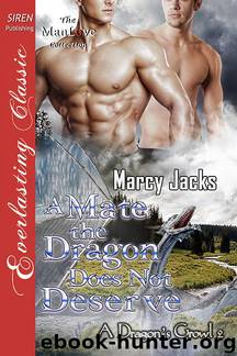 A Mate the Dragon Does Not Deserve [A Dragon's Growl 2] (Siren Publishing Everlasting Classic ManLove) by Marcy Jacks