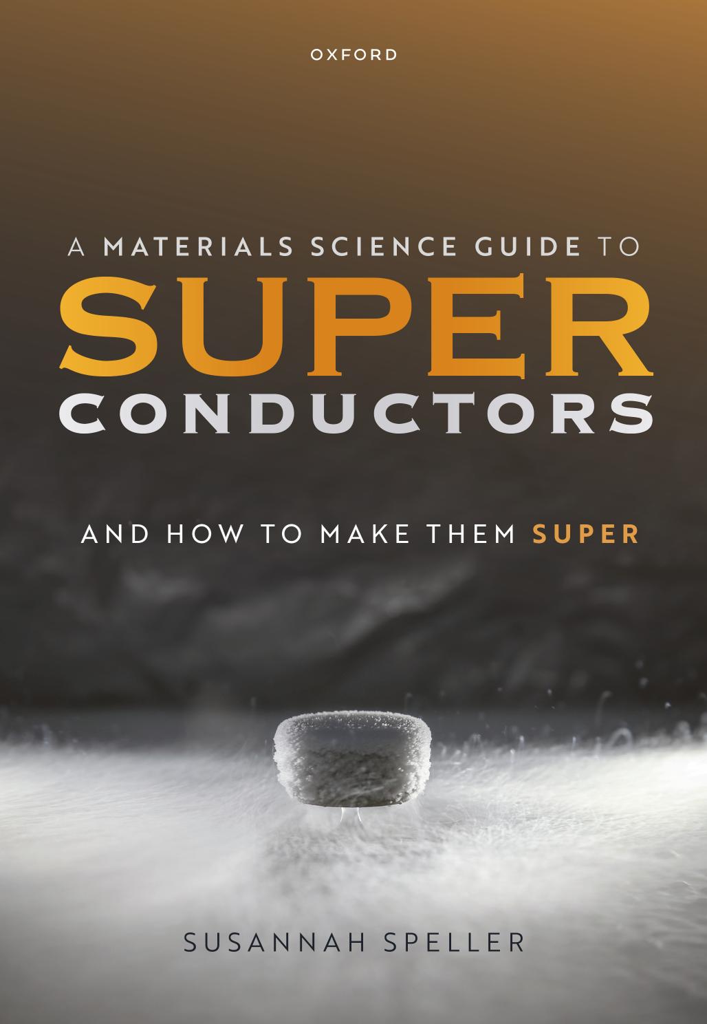A Materials Science Guide to Superconductors: and How to Make Them Super by Susannah Speller