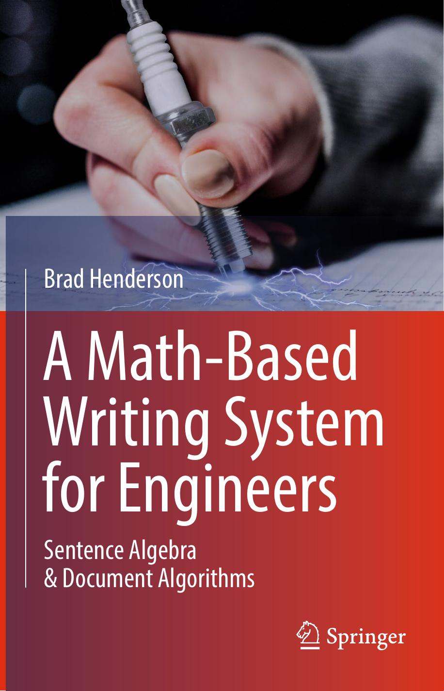 A Math-Based Writing System for Engineers. Sentence Algebra & Document Algorithms by Brad Henderson