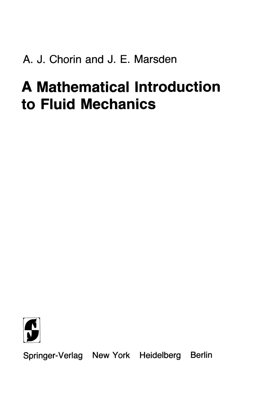A Mathematical Introduction to Fluid Mechanics by A. J. Chorin J. E. Marsden (auth.)