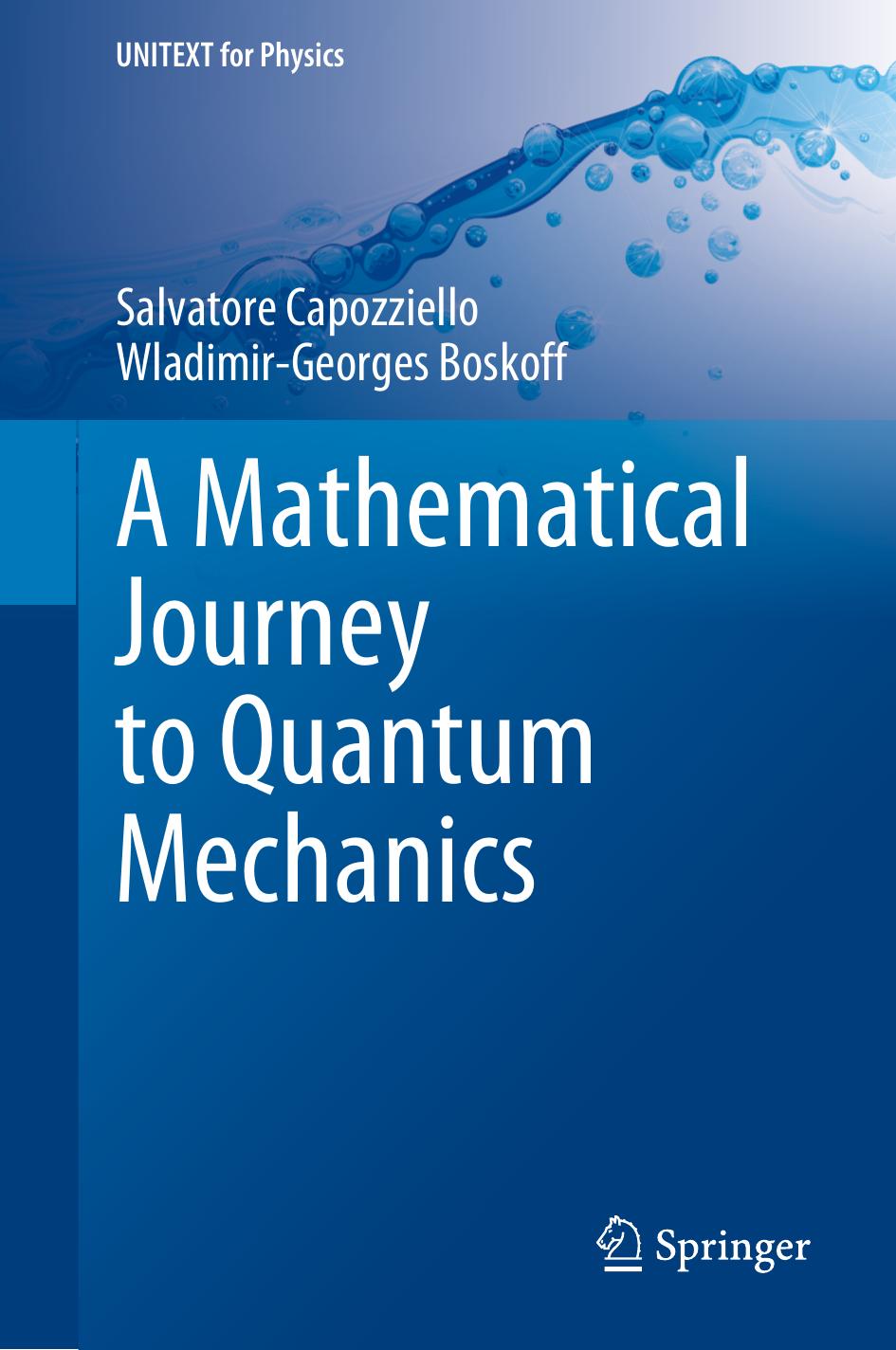 A Mathematical Journey to Quantum Mechanics by Capozziello Salvatore Boskoff Wladimir-Georges