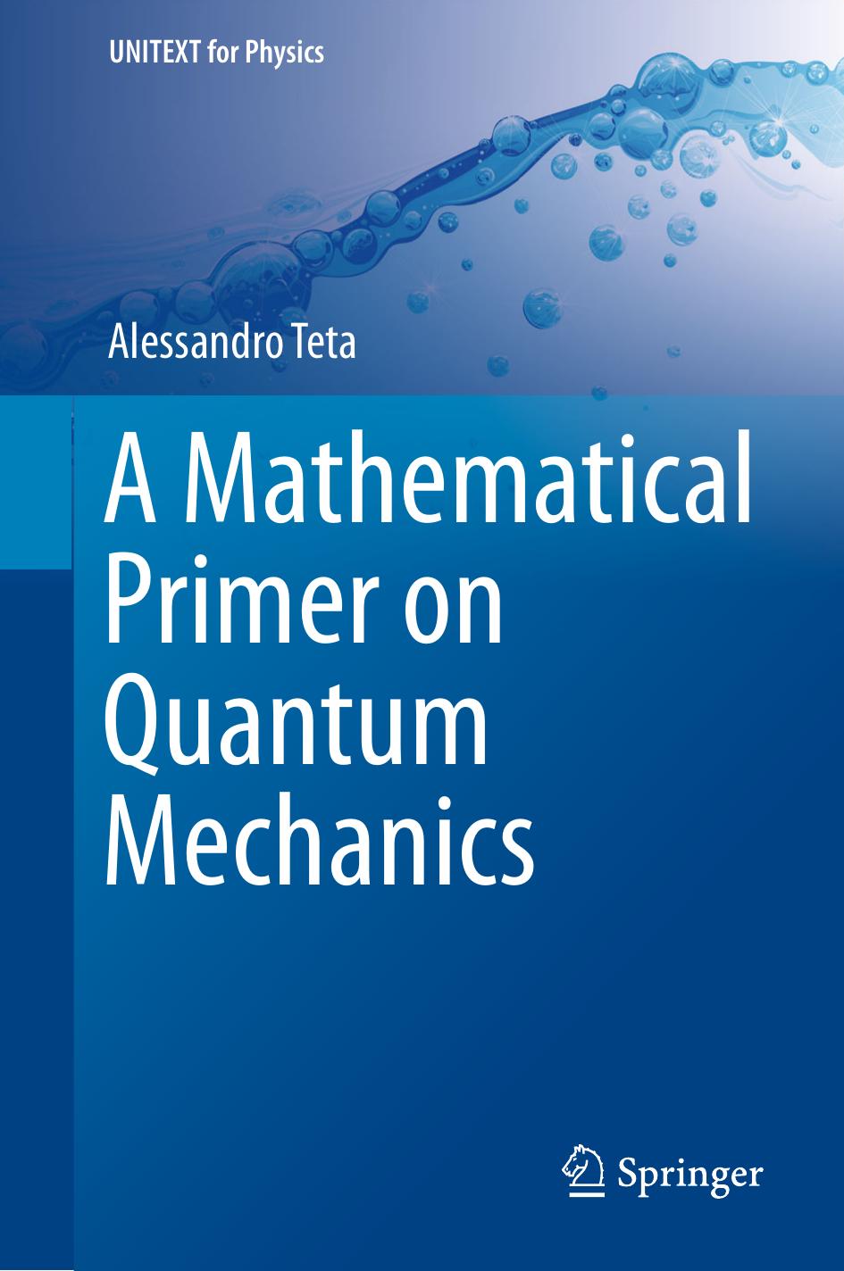 A Mathematical Primer on Quantum Mechanics by Teta Alessandro