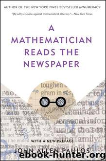 A Mathematician Reads the Newspaper by Paulos John Allen
