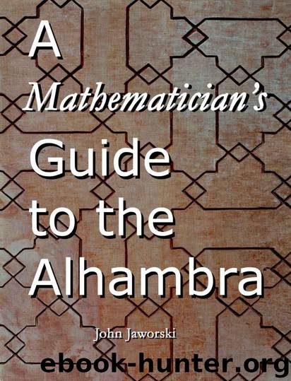 A Mathematician's Guide to the Alhambra by John Jaworski