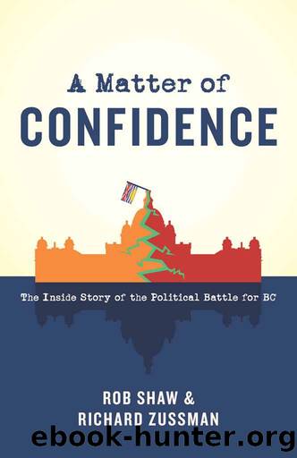 A Matter of Confidence: The Inside Story of the Political Battle for BC by Rob Shaw & Richard Zussman