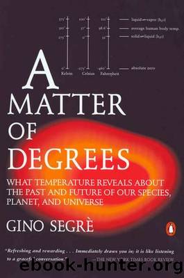 A Matter of Degrees: What Temperature Reveals About the Past and Future of Our Species, Planet, and U Niverse by Gino Segre
