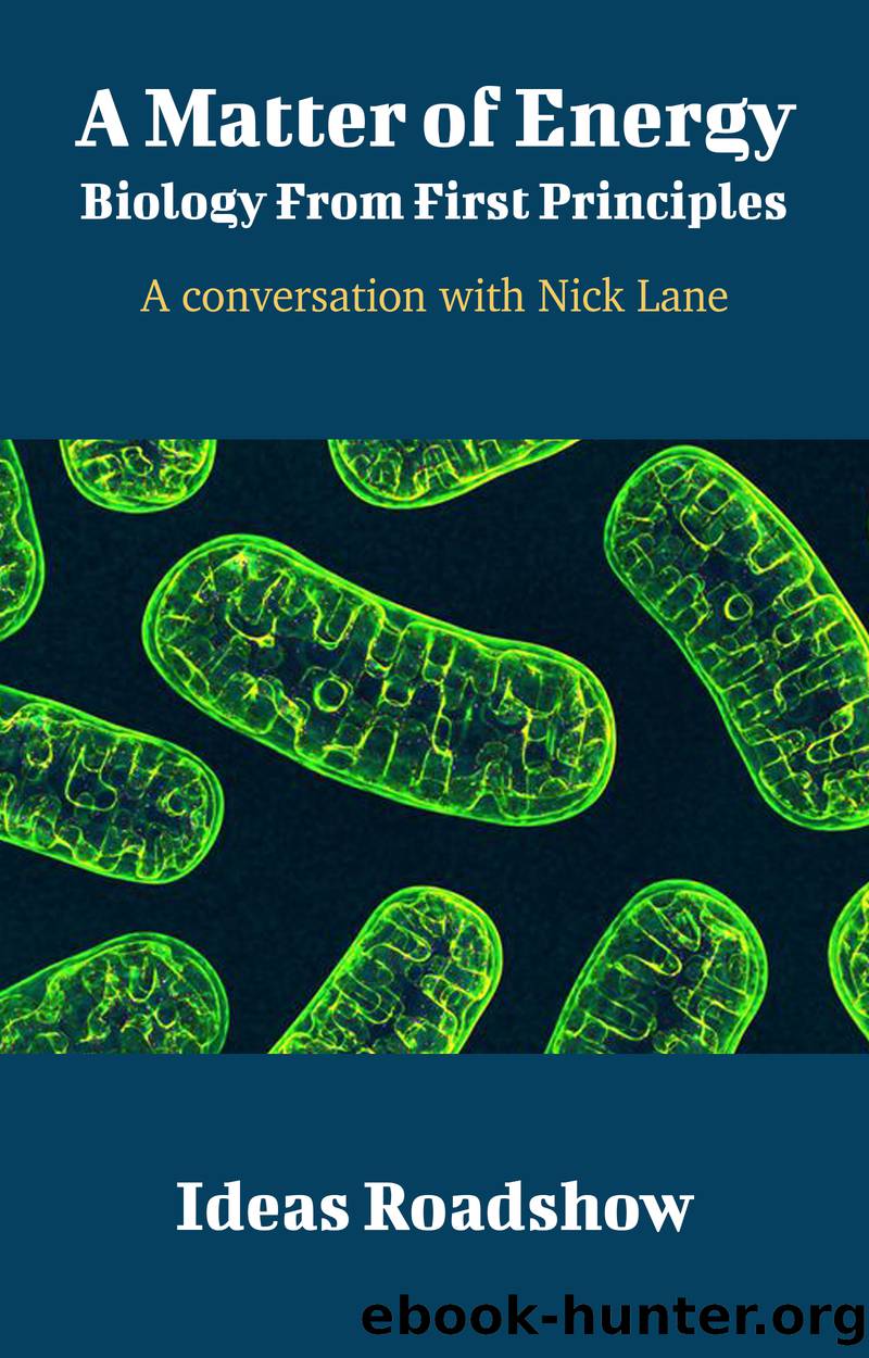 A Matter of Energy: Biology from First Principles by Burton Howard;