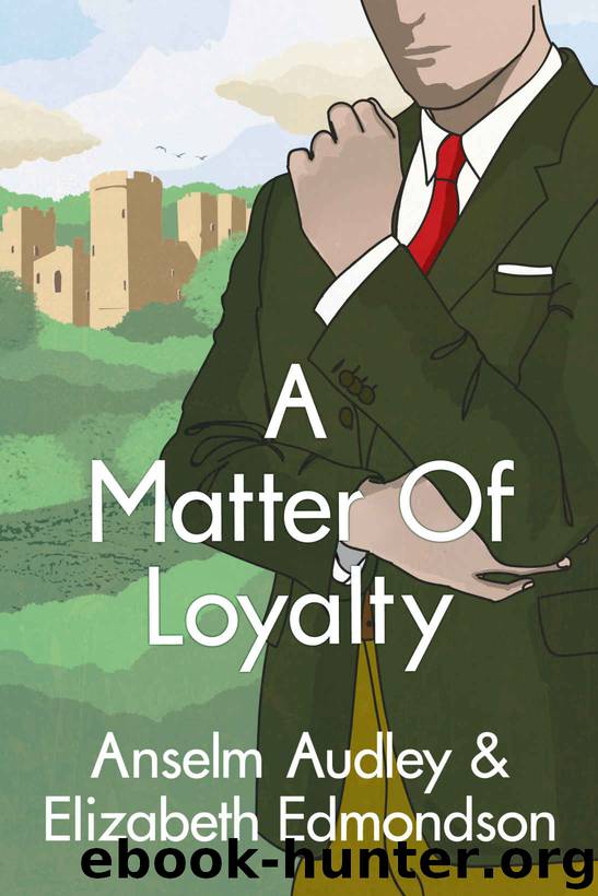 A Matter of Loyalty (A Very English Mystery Book 3) by Anselm Audley & Elizabeth Edmondson