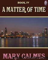 A Matter of Time [04] - A Matter of Time 4 by Mary Calmes