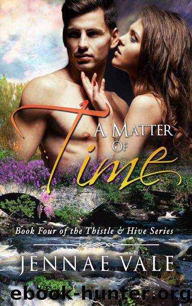 A Matter of Time: Book 4 of The Thistle & Hive Series by Jennae Vale