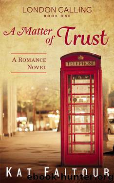 A Matter of Trust: London Calling Book One by Kat Faitour