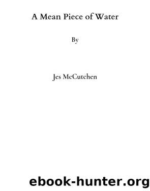 A Mean Piece of Water by Jes McCutchen