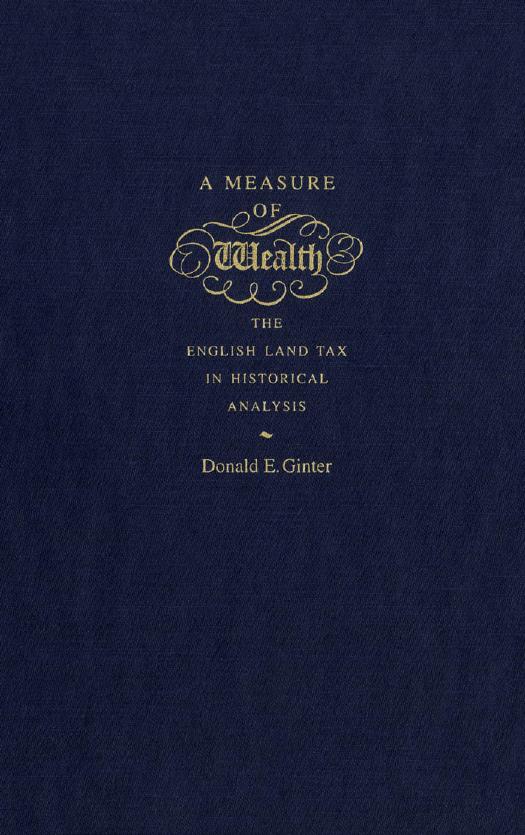 A Measure of Wealth: The English Land Tax in Historical Analysis by Donald E. Ginter