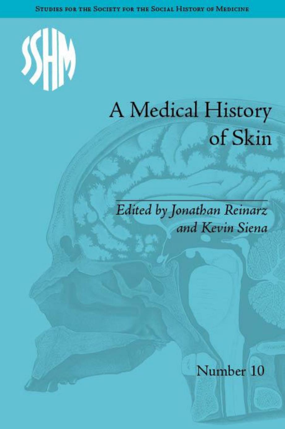A Medical History of Skin: Scratching the Surface by Jonathan Reinarz and Kevin Siena