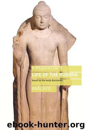 A Meditator's Life of the Buddha by Analayo