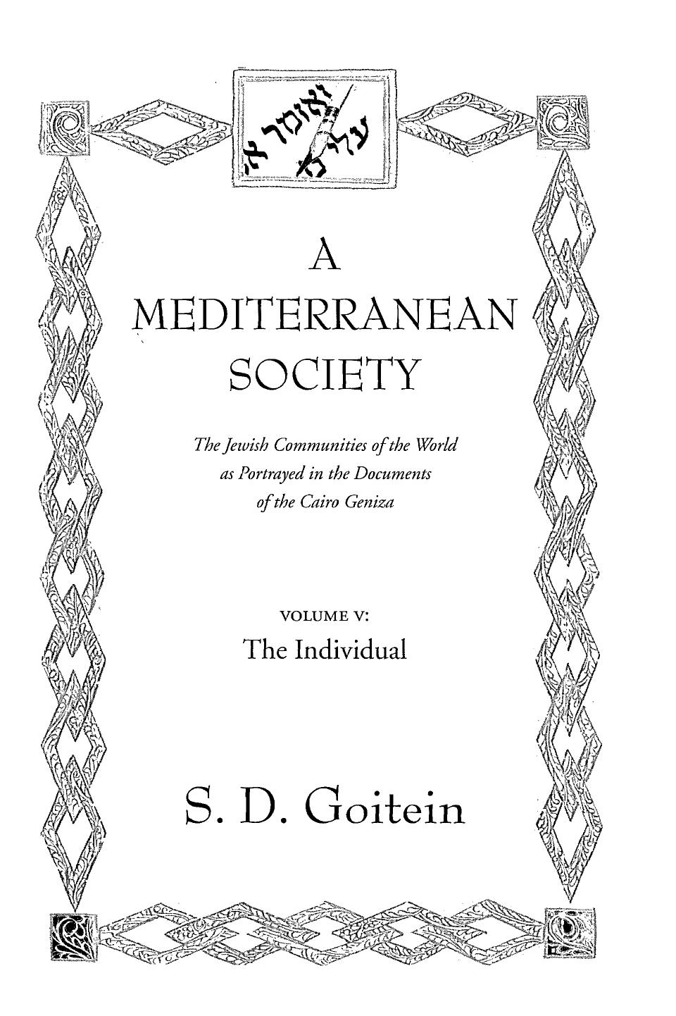 A Mediterranean Society: The Jewish Communities of the Arab World as Portrayed in the Documents of the Cairo Geniza, Vol. V - The Individual by S.D. Goitein