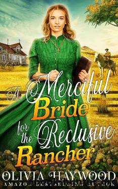 A Merciful Bride for the Reclusive Rancher: A Christian Historical Romance Book by Olivia Haywood