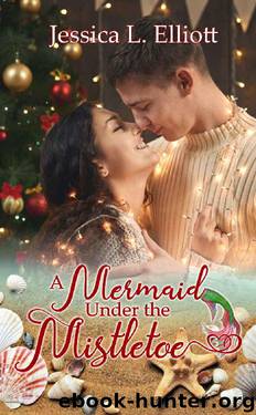 A Mermaid Under the Mistletoe by Jessica L. Elliott