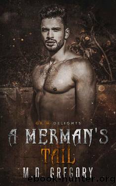 A Merman's Tail: A dark gay retelling of The Little Mermaid (Grim and Sinister Delights Book 14) by M.D. Gregory