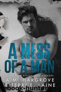 A Mess of a Man by A. M. Hargrove & Terri E. Laine