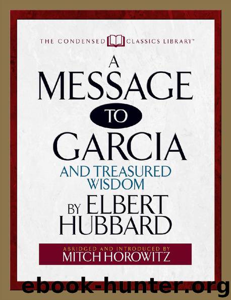 A Message to Garcia: And Treasured Wisdom by Elbert Hubbard & Mitch Horowitz