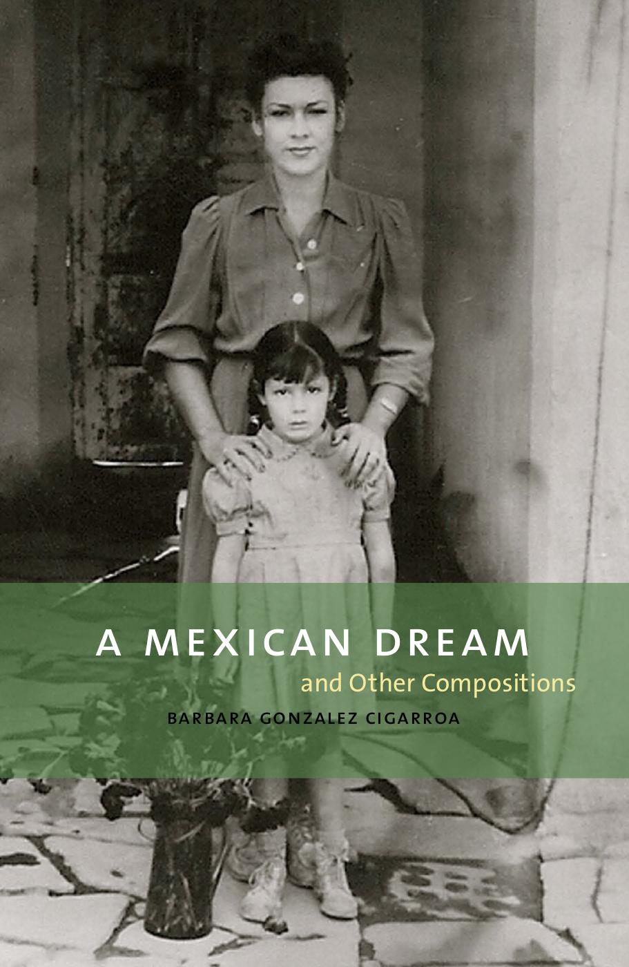 A Mexican Dream : and Other Compositions by Barbara Gonzalez Cigarroa