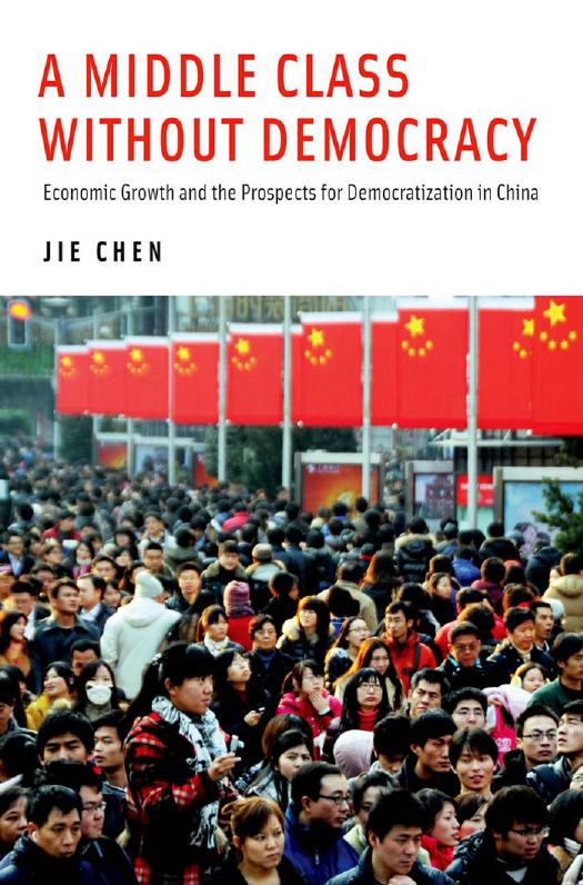 A Middle Class Without Democracy: Economic Growth and the Prospects for Democratization in China by Jie Chen