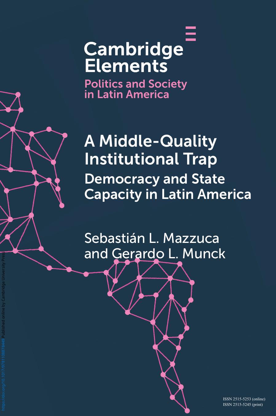 A Middle-Quality Institutional Trap: Democracy and State Capacity in Latin America by Sebastián L. Mazzuca Gerardo L. Munck