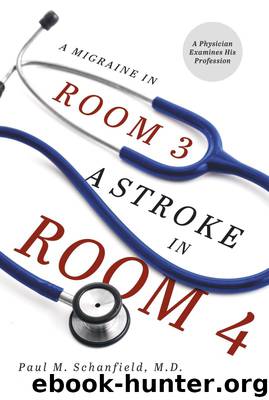 A Migraine in Room 3, a Stroke in Room 4 by Paul M. Schanfield MD
