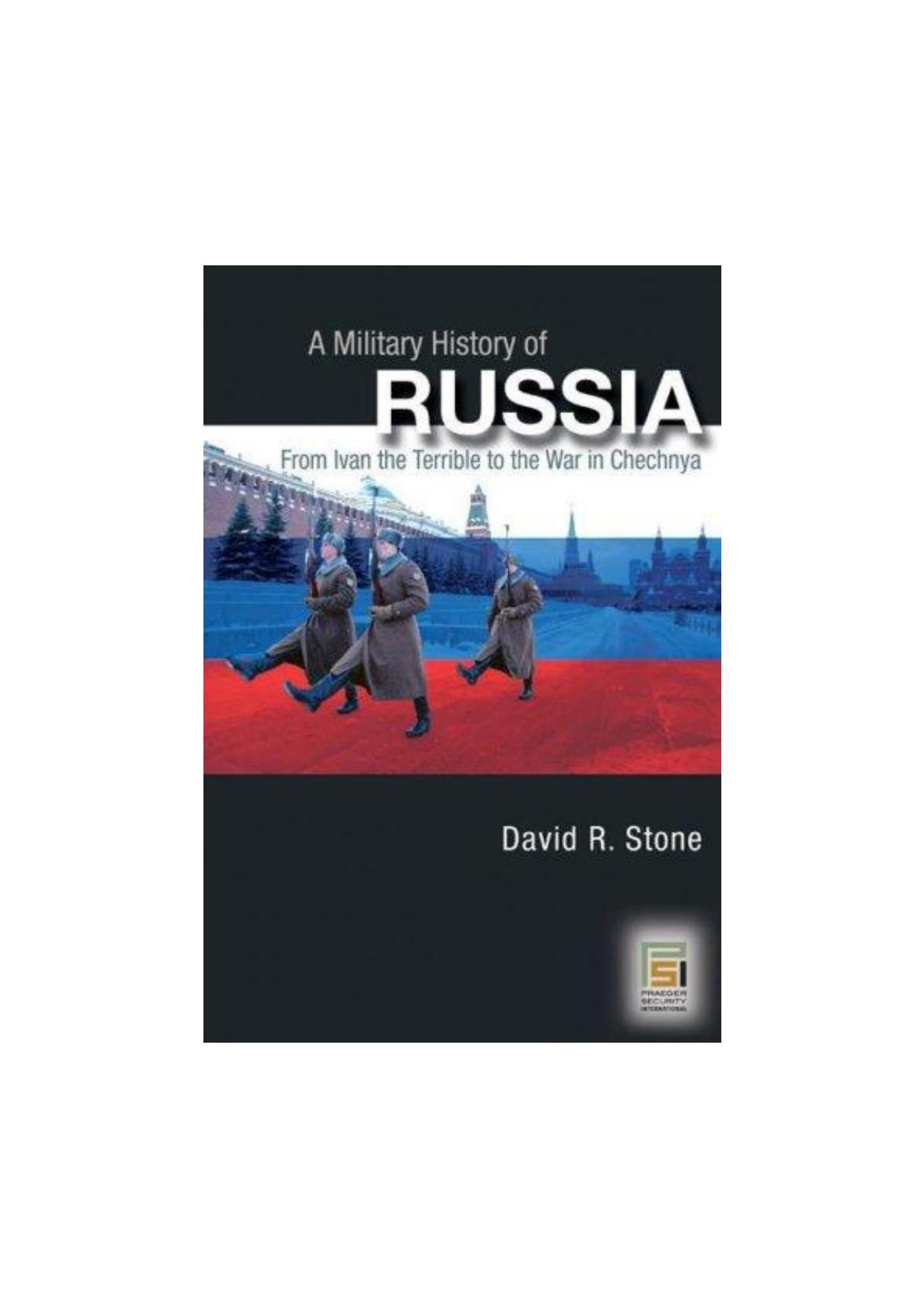 A Military History of Russia: From Ivan the Terrible to the War in Chechnya by David R. Stone