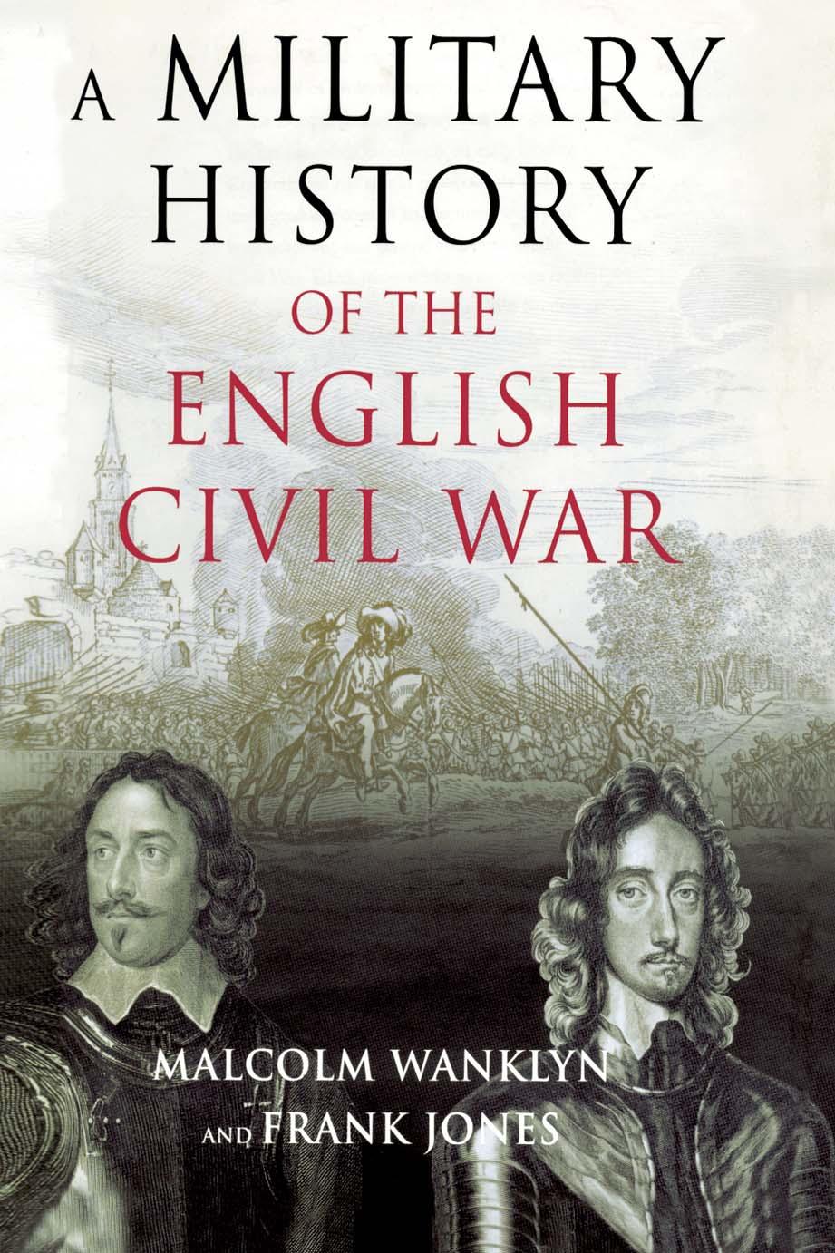 A Military History of the English Civil War: 1642-1649 by Malcolm Wanklyn; Frank G. Jones