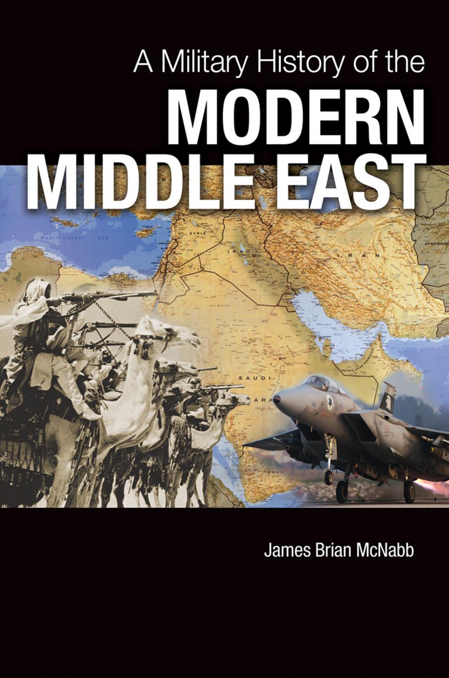 A Military History of the Modern Middle East by James Brian McNabb
