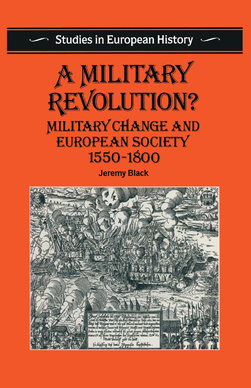 A Military Revolution?: Military Change and European Society 1550â1800 by Jeremy Black (auth.)