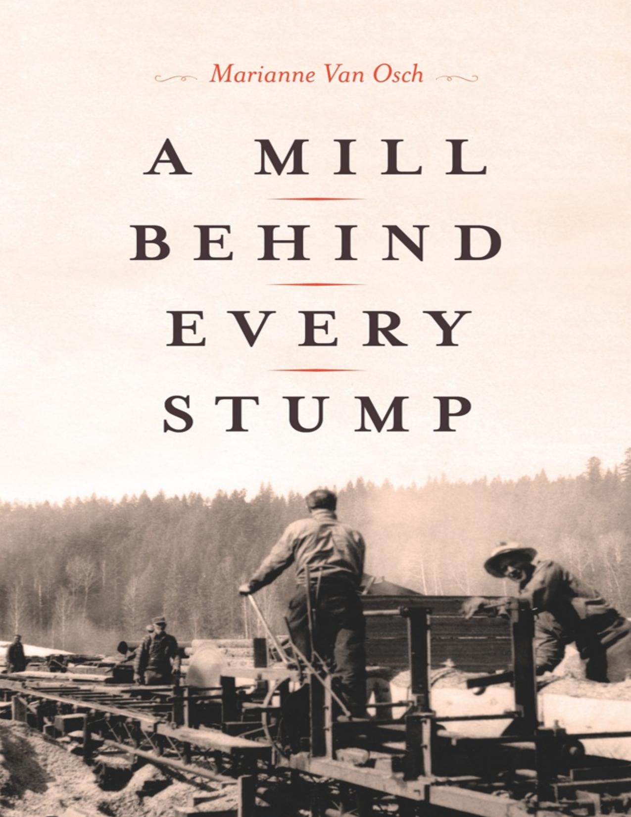 A Mill Behind Every Stump by Marianne Van Osch